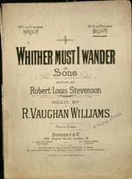 Whither must I wander : song. Words by Robert Louis Stevenson ; music by R. Vaughan Williams.